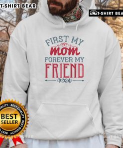 Official First My Mom Forever My Friend Hoodie displayed on a hanger, showcasing its stylish design and warm fabric.