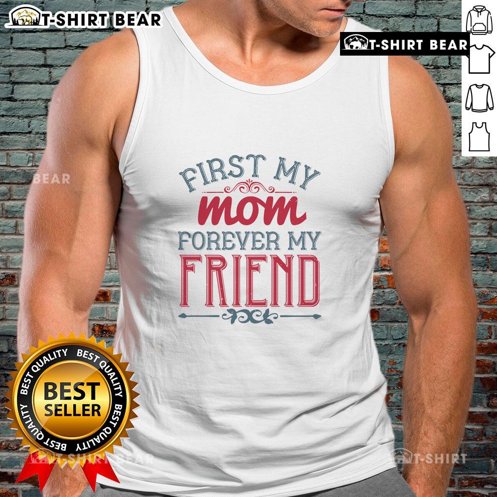 Official First My Mom Forever My Friend Tank Top Official First My Mom Forever My Friend Tank Top design featuring a heartfelt message, perfect for Mother's Day gifts.