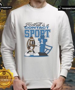 Official Football is a Contact Sport graphic sweatshirt featuring bold text on a comfortable fabric background.