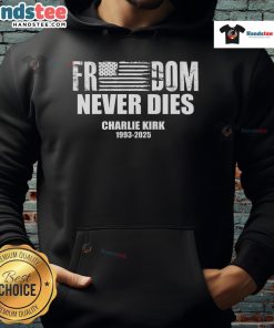 Official Freedom Never Dies Charlie Kirk 1993-2025 Hoodie featuring bold lettering and a stylish design.