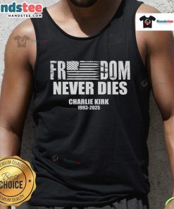 Official Freedom Never Dies Charlie Kirk 1993-2025 tank top showcasing patriotic design and inspiring message.