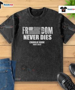 Alt Text: Official Freedom Never Dies Charlie Kirk 1993-2025 washed t-shirt showcasing a bold design and message.