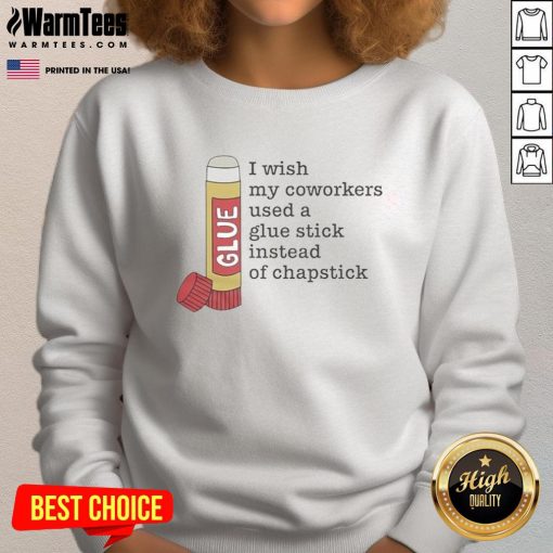 Official Glue sweatshirt featuring 'I Wish My Coworkers Used A Glue Stick' design, perfect for fun office attire.