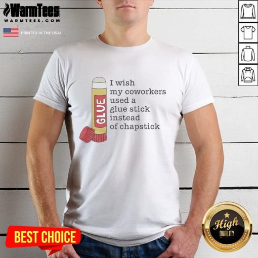 Official Glue I Wish My Coworkers Used A Glue Stick T-Shirt showcasing a humorous design for office workers.