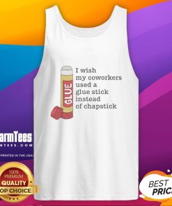 Official Glue I Wish My Coworkers Used A Glue Stick Tank Top - Fun shirt for creative professionals and office humor lovers.