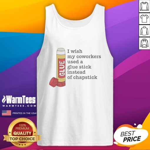 Official Glue I Wish My Coworkers Used A Glue Stick Tank Top - Fun shirt for creative professionals and office humor lovers.