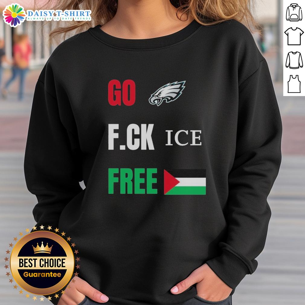 Official Go Birds F.Ck Ice Free Palestine Flag Philadelphia Eagles Sweatshirt Official Go Birds F.C.K. Ice Free Palestine Flag sweatshirt, featuring Philadelphia Eagles colors and logo.