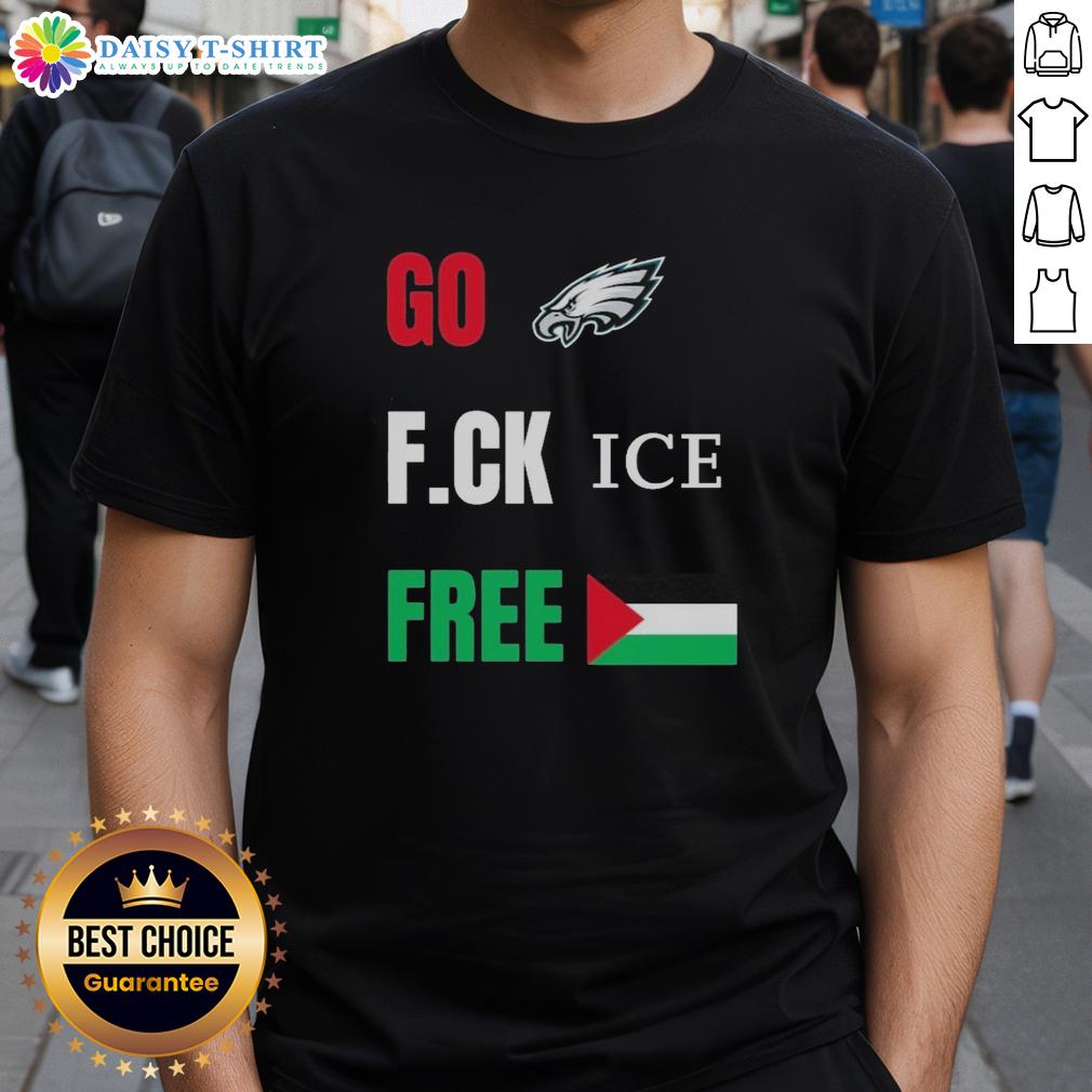 Official Go Birds F.Ck Ice Free Palestine Flag Philadelphia Eagles T Shirt Official Go Birds F.Ck Ice Free Palestine Flag T-Shirt featuring Philadelphia Eagles logo, perfect for fans and activists.