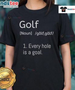 Official Golf Every Hole Is A Goal Dictionary Parody Ladies Tee featuring playful golf-themed graphics and text design.
