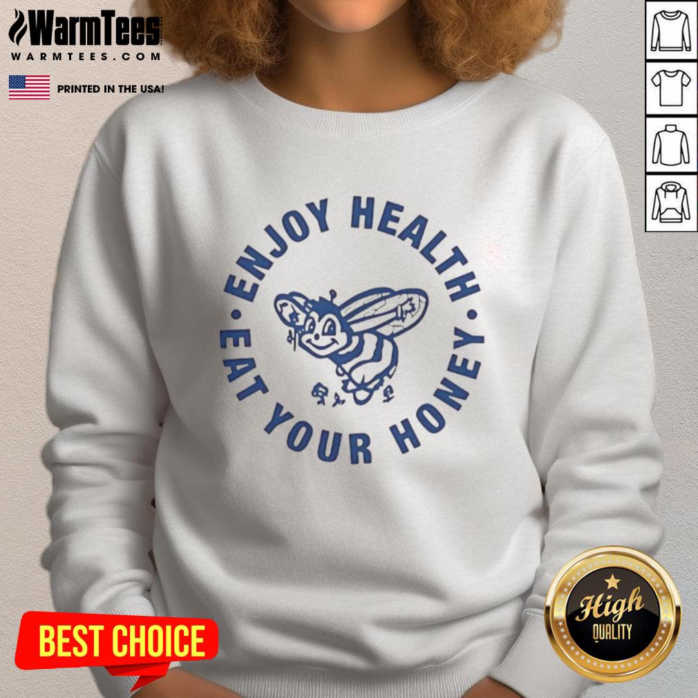 Official Harry Enjoy Health Eat Your Honey Sweatshirt Official Harry Enjoy Health Eat Your Honey sweatshirt in cozy design, perfect for casual wear and health enthusiasts.