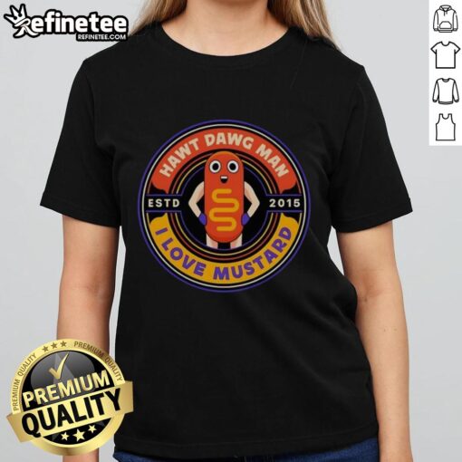 Official Hawt Dawg Man I Love Mustard Est 2015 Ladies Tee in vibrant colors, perfect for mustard lovers and casual wear.