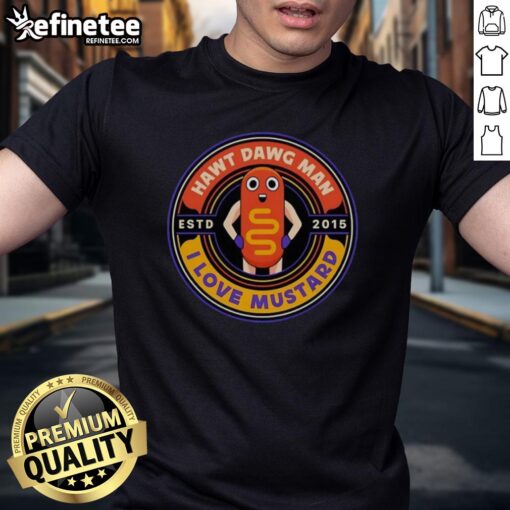 Official Hawt Dawg Man I Love Musytard Est 2015 T-Shirt featuring a playful graphic design on a stylish tee.