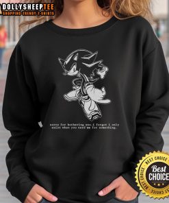 Official Hedgehog sweatshirt with 'Sorry for bothering you, I forgot I only exist when you need me' design