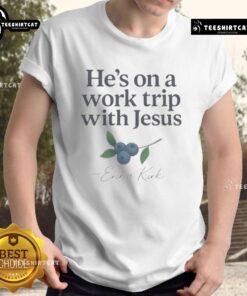 Official He'S Ona Work Trip With Jesus T-Shirt by Erika Kirk - Faith-based Christian apparel for believers and supporters.
