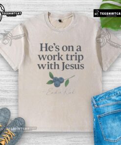 Official Hes On A Work Trip With Jesus shirt by Erika Kirk, featuring a washed design for faith-based Christian style.