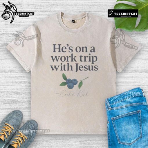 Official Hes On A Work Trip With Jesus shirt by Erika Kirk, featuring a washed design for faith-based Christian style.