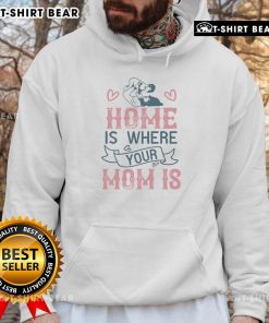 Official Home Is Where Your Mom Is Hoodie in cozy fabric, featuring a stylish design perfect for casual wear.