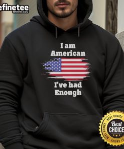 Alt Text: I Am American I've Had Enough Flag Hoodie in bold design, showcasing patriotism and cultural pride.