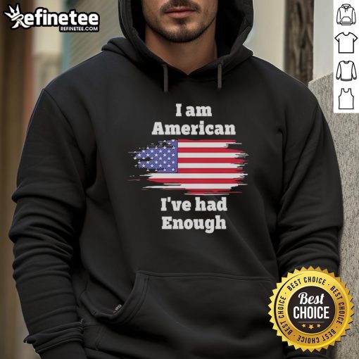 Alt Text: I Am American I've Had Enough Flag Hoodie in bold design, showcasing patriotism and cultural pride.