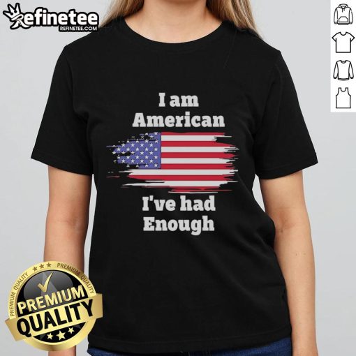 Official I Am American I've Had Enough Flag Ladies Tee featuring patriotic design and vibrant colors for women's casual wear.