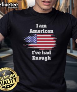 Alt Text: Official I Am American I've Had Enough flag t-shirt design featuring bold graphics and patriotic colors.