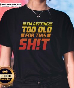 Official 'I Am Too Old For This' Ladies Tee featuring a stylish design, perfect for comfortable casual wear.