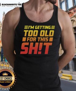 Official I Am Too Old For This Tank Top featuring bold text design, perfect for casual wear and humorous gifts.