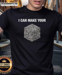 Alt Text: Official I Can Make Your Bedrock Minecraft Humor T-Shirt featuring fun graphics for gamers and Minecraft fans.