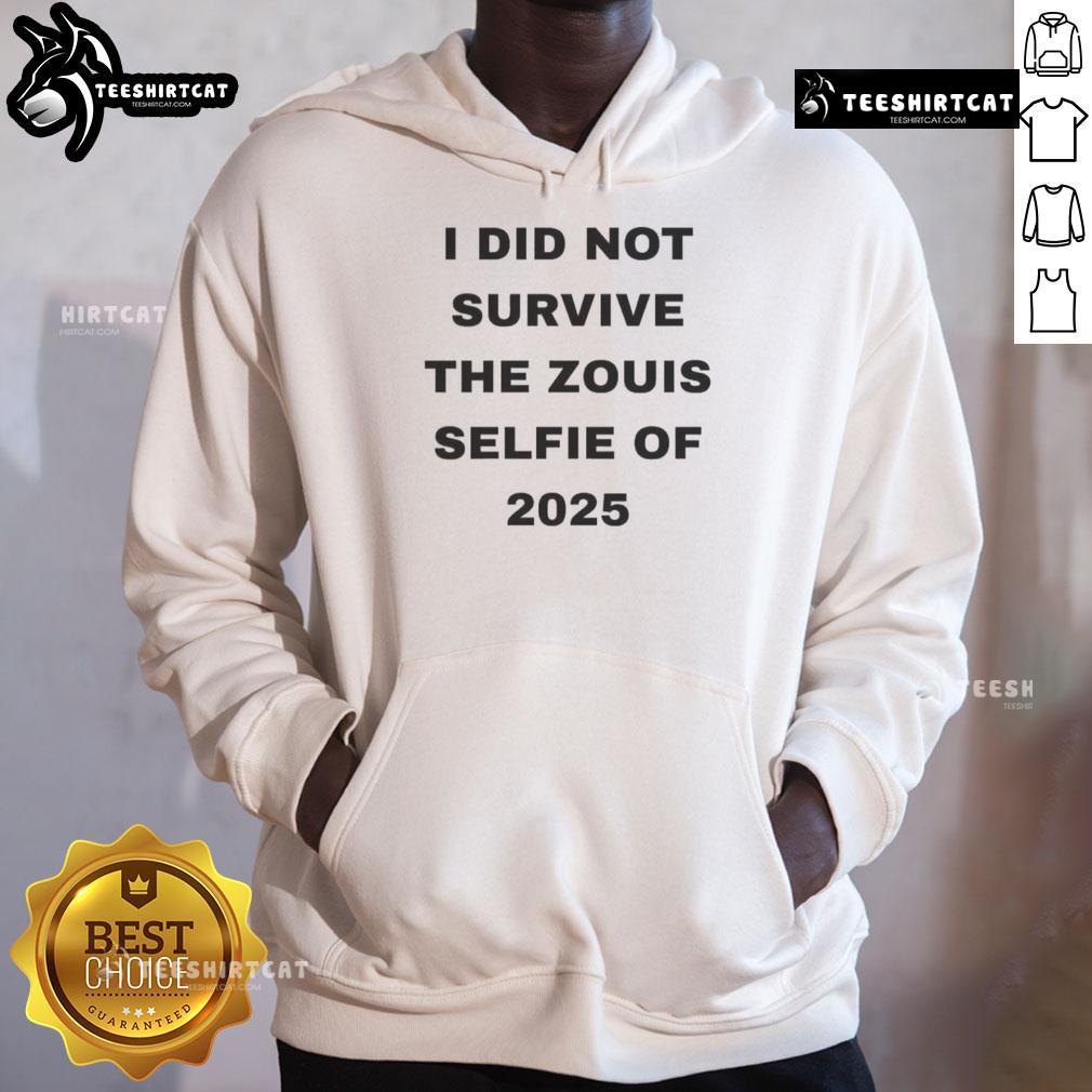 Official I Did Not Survive The Zouis Selfie Of 2025 Hoodie Alt Text: Official 'I Did Not Survive The Zouis' 2025 hoodie featuring bold graphics in a stylish urban setting.