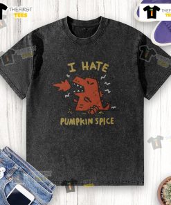Official I Hate Pumpkin Spice washed t-shirt in soft fabric, perfect for fall fashion and expressing your pumpkin spice dislike.