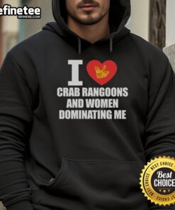 Official I Love Crab Rangoons and Women Dominating Me Hoodie featuring a fun, eye-catching design for crab rangoon lovers.