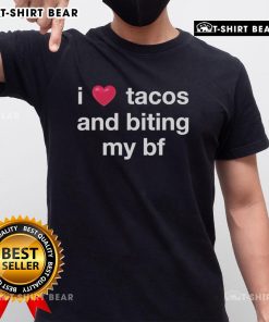 Alt Text: Official I Love Tacos And Biting My Bf T-Shirt featuring a fun taco graphic and playful text design. Perfect for taco lovers!