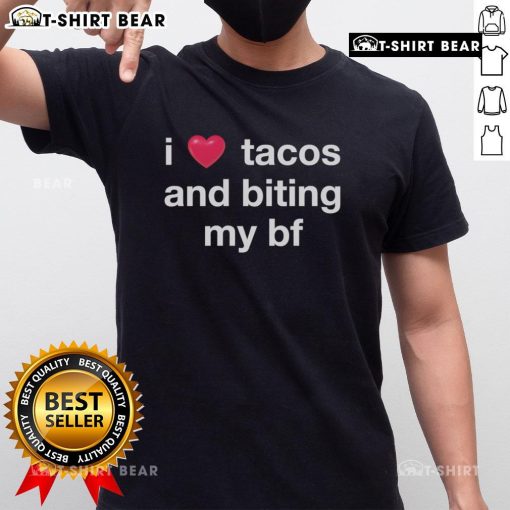Alt Text: Official I Love Tacos And Biting My Bf T-Shirt featuring a fun taco graphic and playful text design. Perfect for taco lovers!