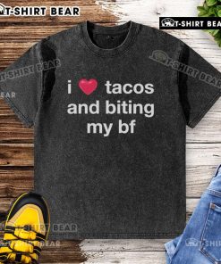 Alt Text: Official I Love Tacos and Biting My BF washed T-Shirt featuring fun taco and bite graphics, perfect for taco lovers.