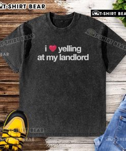 Alt Text: Official I Love Yelling At My Landlord washed t-shirt in casual style, perfect for expressing tenant frustrations.