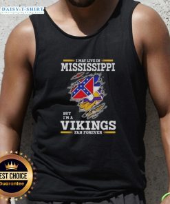 Alt Text: Official I May Live In Mississippi But I'm A Minnesota Vikings Fan Forever tank top showcasing team pride.
