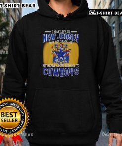 Official I May Live In New Jersey But On Gameday My Heart And Soul Belongs To Dallas Cowboys Fans Hoodie displayed.