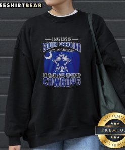 Alt Text: Dallas Cowboys sweatshirt featuring 'I May Live In South Carolina' for passionate fans on game day.