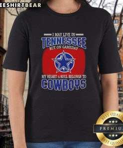Official I May Live In Tennessee But My Heart Belongs To Dallas Cowboys Fans Ladies Tee - Perfect for game day!