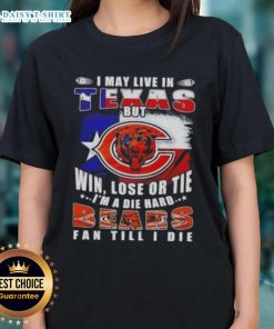 Official ladies tee featuring 'I May Live In Texas But Im A Die-Hard Chicago Bears Fan Till I Die' design.