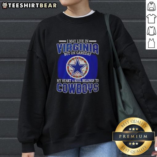 Dallas Cowboys fans sweatshirt with 'I May Live in Virginia But My Heart Belongs to Dallas Cowboys' slogan.