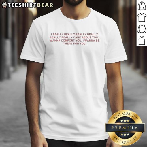 Official I Really Care About You T-Shirt featuring a comforting message, perfect for expressing support and friendship.