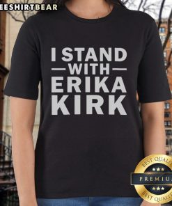 Official 'I Stand With Erika Kirk' support ladies tee design featuring bold text and a stylish fit for women's fashion.