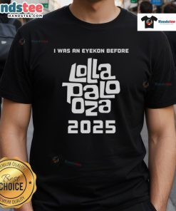 Official I Was An Eyekon Before Lolla Palo Oza 2025 T-Shirt featuring vibrant design and festival spirit.