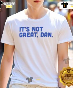 Official It'S Not Great Dan Natural T-Shirt featuring a stylish design perfect for dog lovers and casual wear.