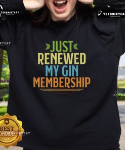 Official Just Renewed My Gin Membership Sweatshirt showcasing a stylish design perfect for gin lovers and enthusiasts.