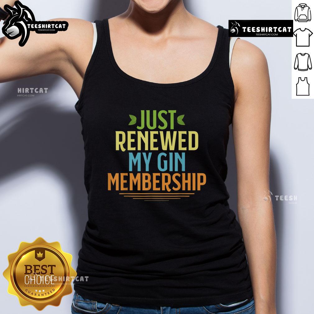 Official Just Renewed My Gin Membership Tank Top Official Just Renewed My Gin Membership Tank Top featuring stylish design and vibrant colors for gin enthusiasts.