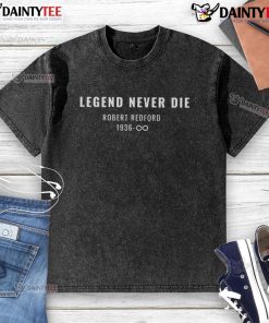 Alt Text: Official Legends Never Die tribute shirt for Robert Redford as the Sundance Kid, 1936-2025, stylish washed t-shirt.