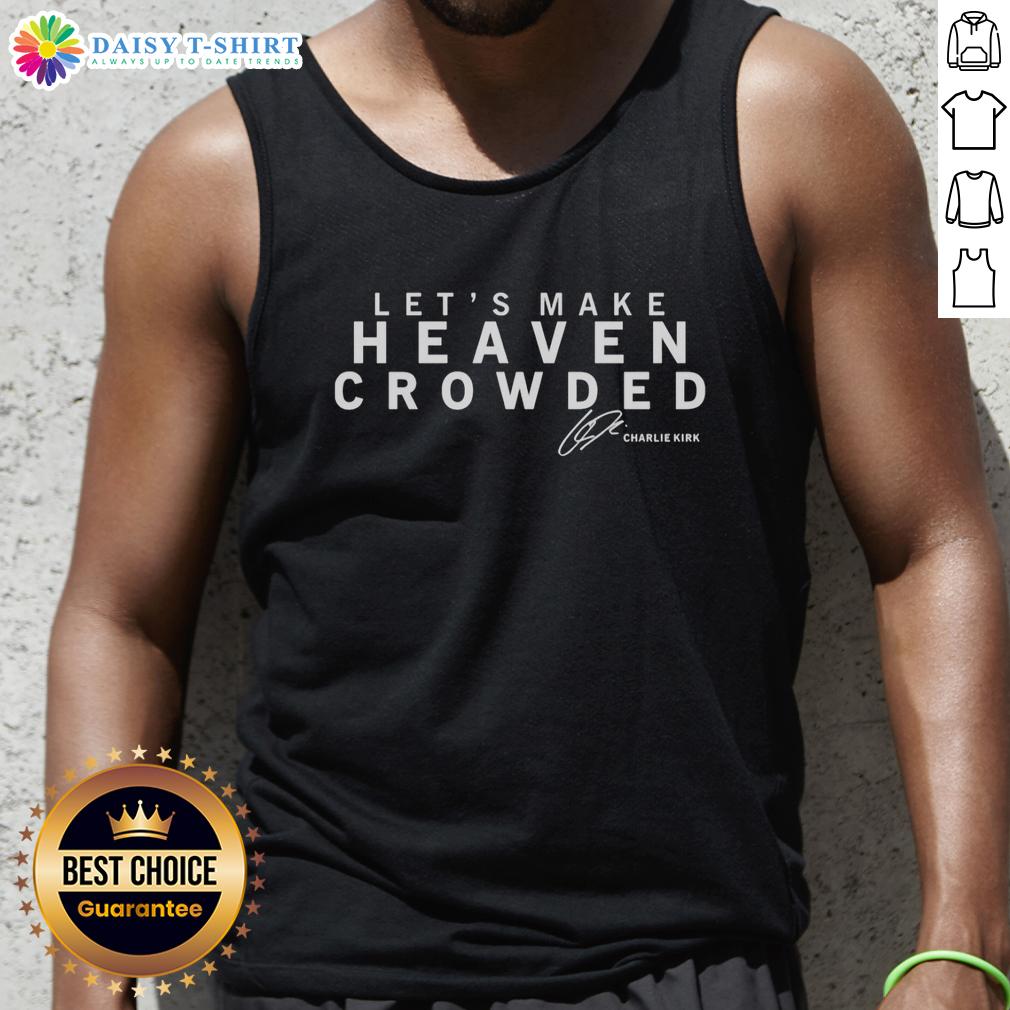 Official Let'S Make Heaven Crowded Charlie Kirk Signature Tank Top Official Let's Make Heaven Crowded Charlie Kirk Signature Tank Top featuring a stylish design and vibrant colors.