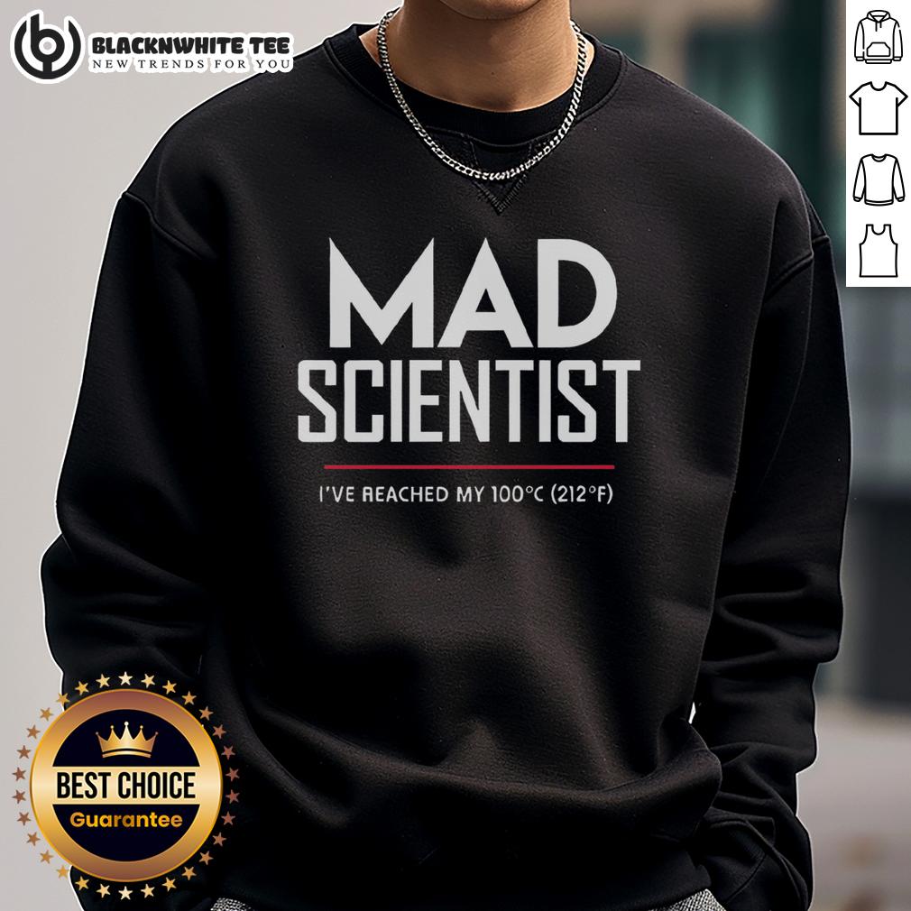 Official Mad Scientist University I'Ve Reached My 100C Sweatshirt Official Mad Scientist University 'I've Reached My 100C' sweatshirt featuring a fun design perfect for science enthusiasts.